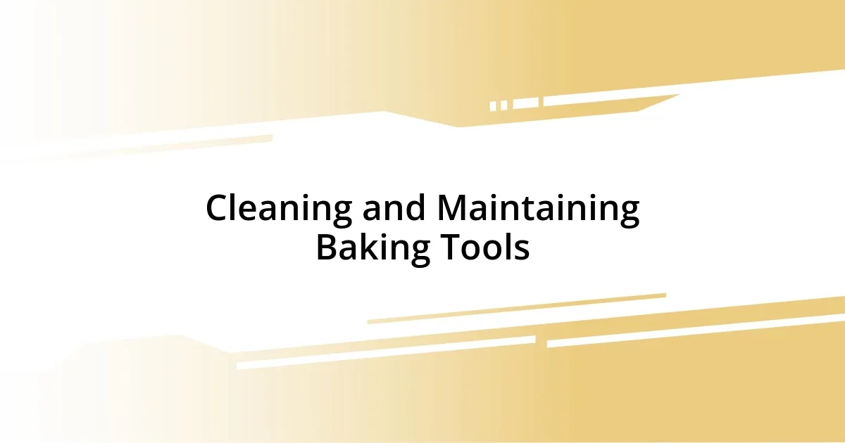 Cleaning and Maintaining Baking Tools