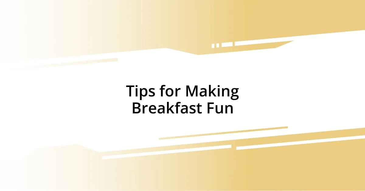 Tips for Making Breakfast Fun