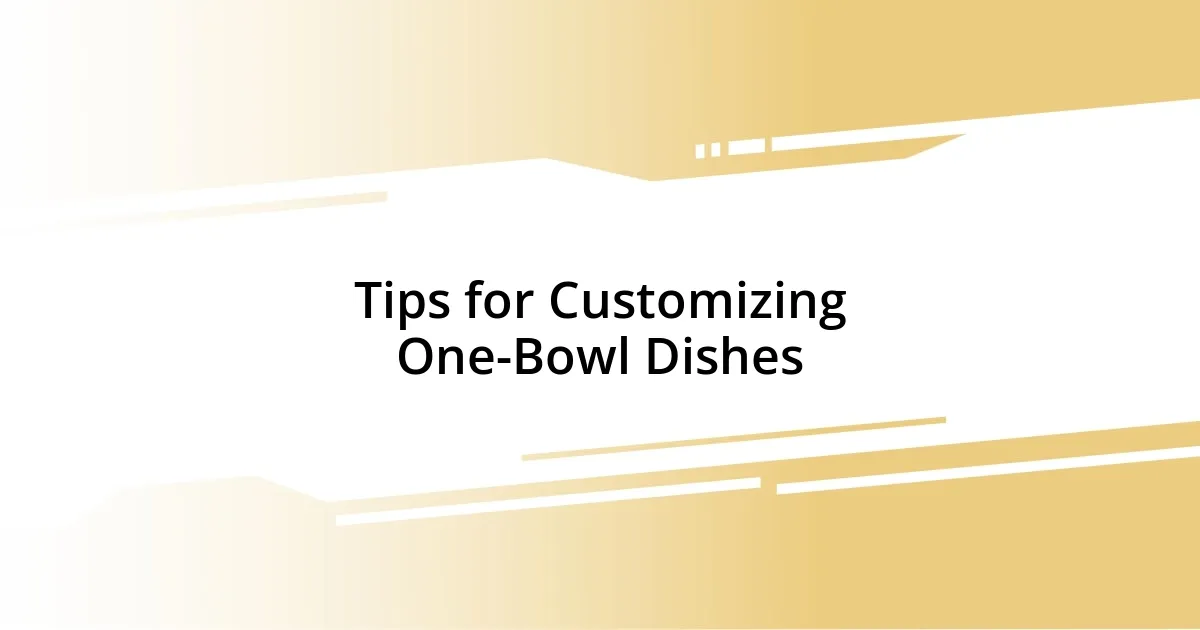 Tips for Customizing One-Bowl Dishes