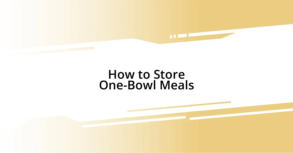 How to Store One-Bowl Meals