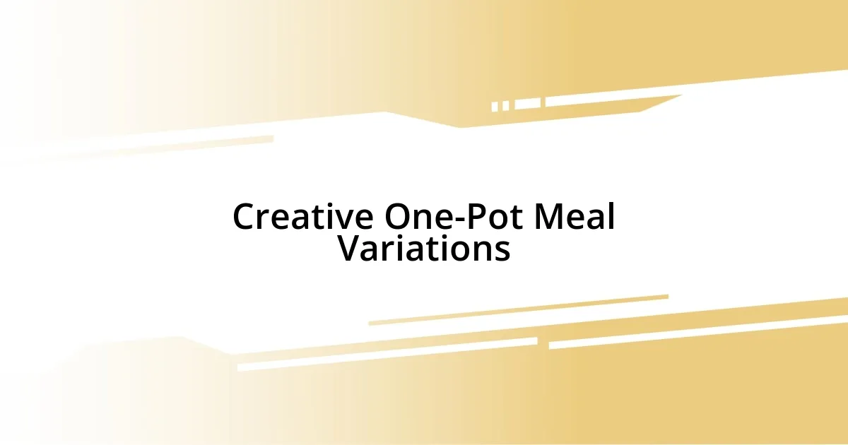 Creative One-Pot Meal Variations