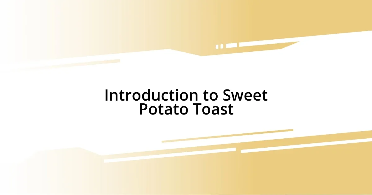 Introduction to Sweet Potato Toast