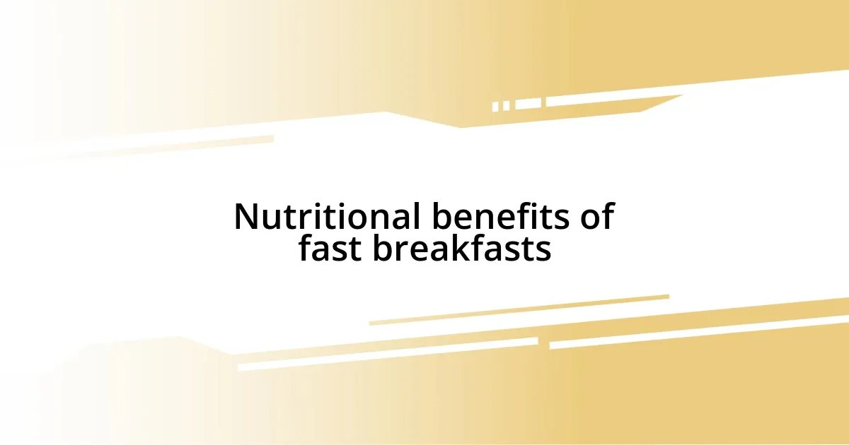 Nutritional benefits of fast breakfasts