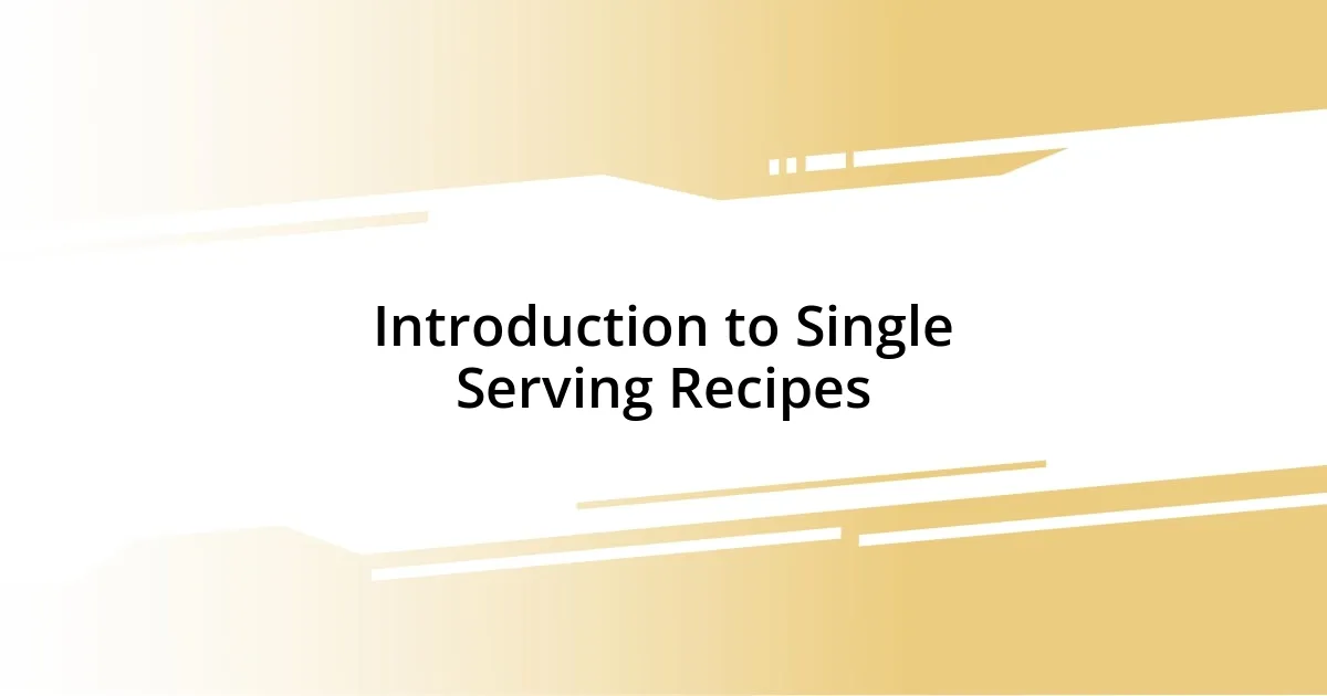 Introduction to Single Serving Recipes