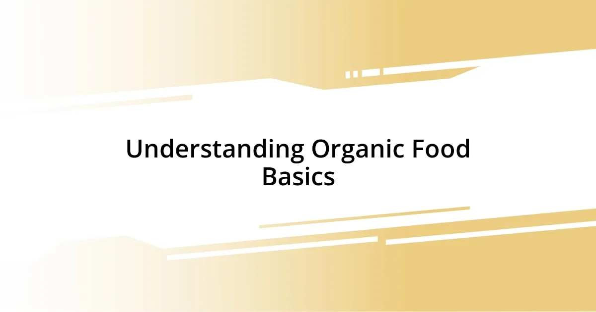 Understanding Organic Food Basics