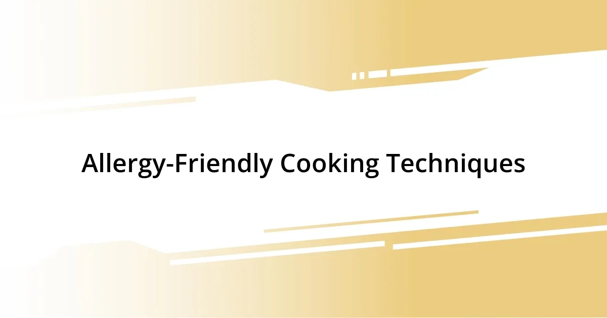 Allergy-Friendly Cooking Techniques