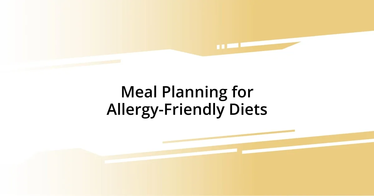 Meal Planning for Allergy-Friendly Diets