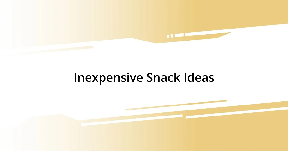 Inexpensive Snack Ideas