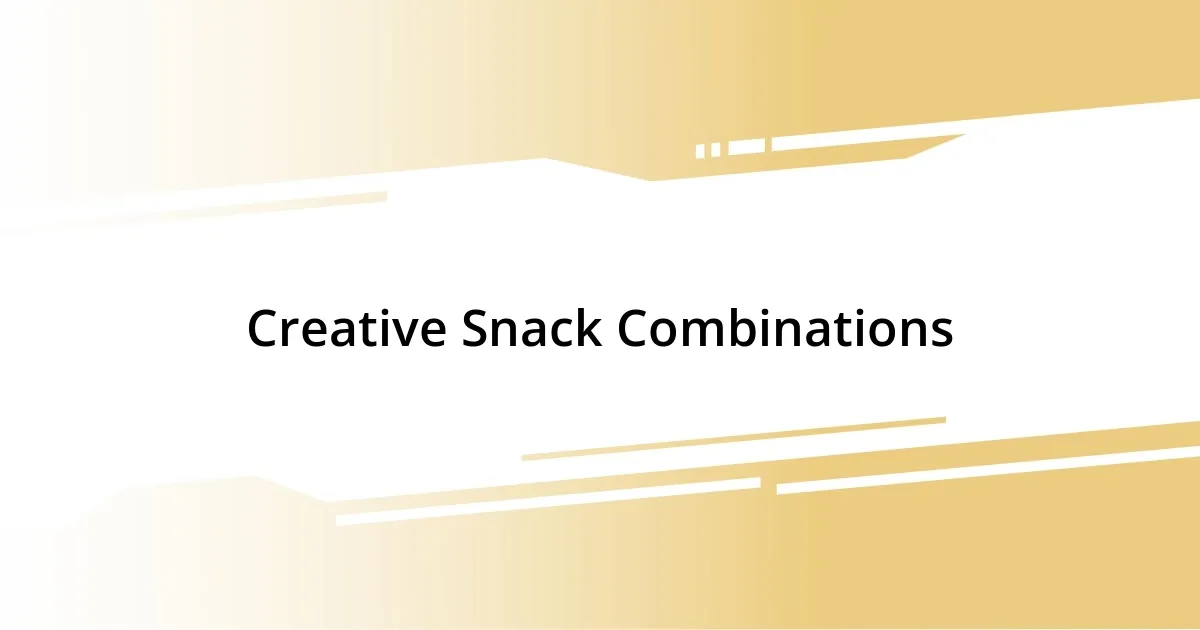 Creative Snack Combinations