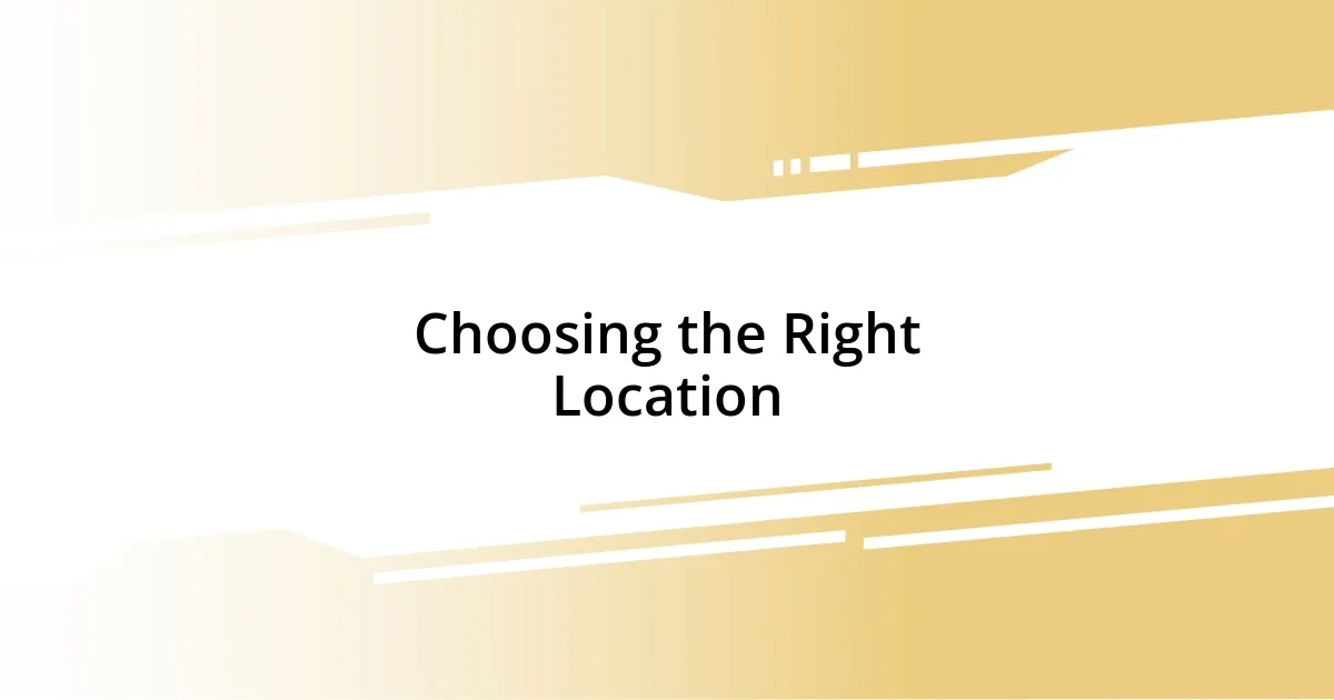 Choosing the Right Location