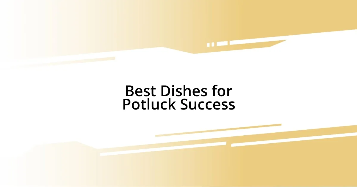 Best Dishes for Potluck Success