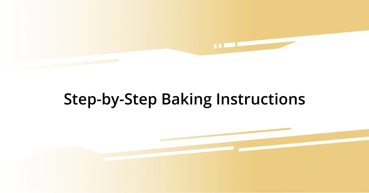 Step-by-Step Baking Instructions