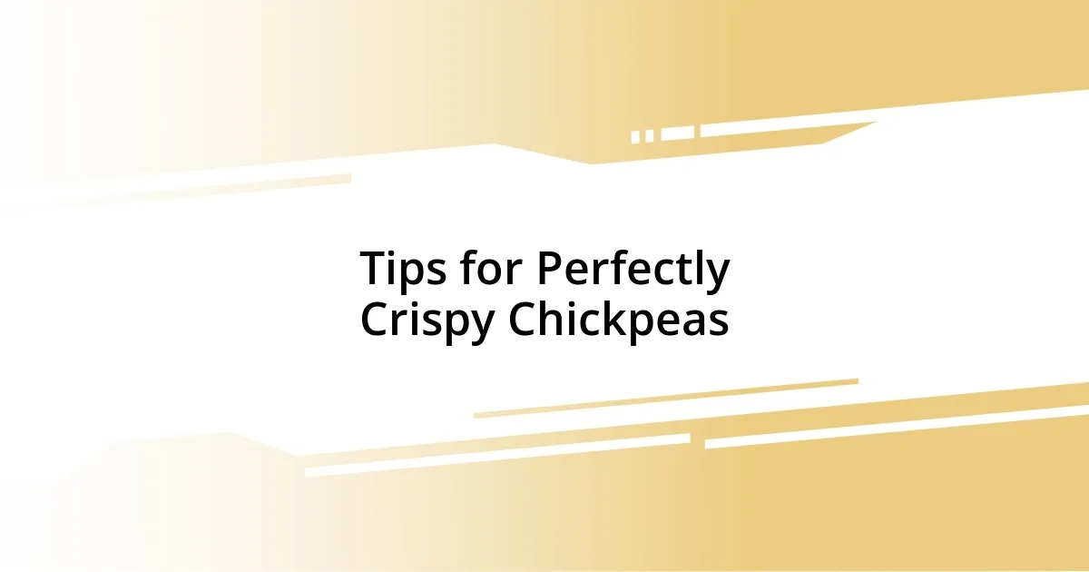 Tips for Perfectly Crispy Chickpeas