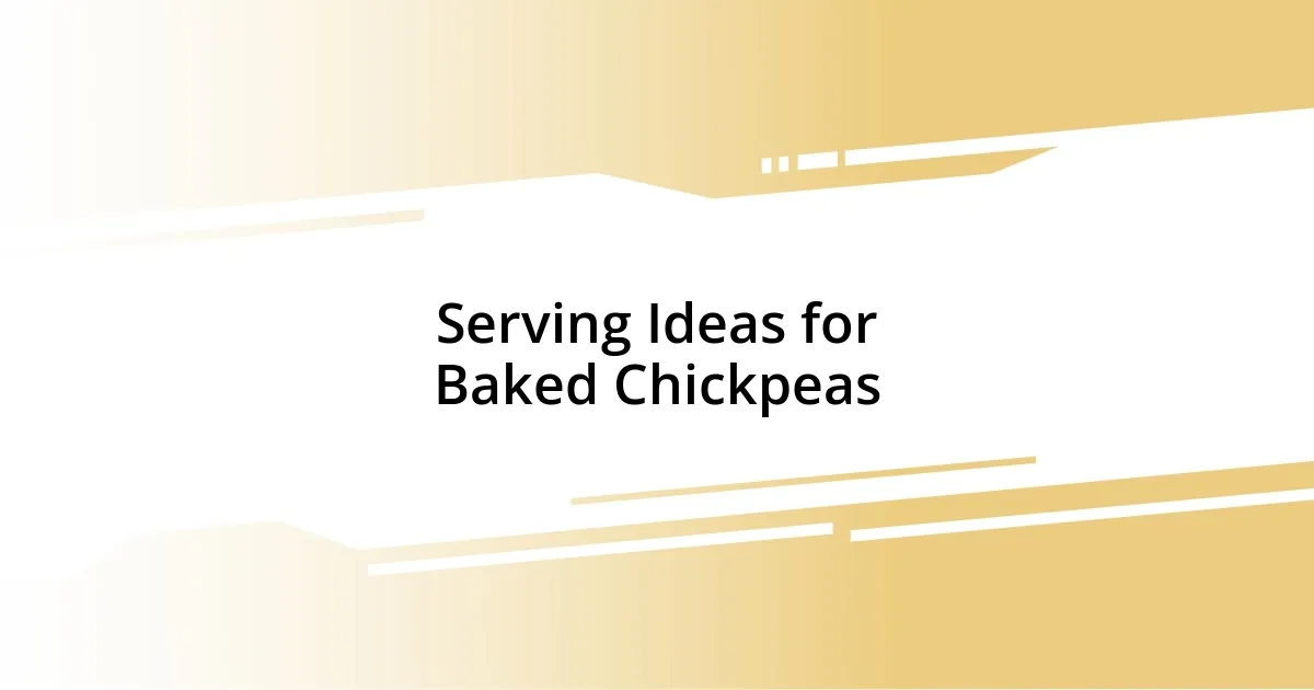 Serving Ideas for Baked Chickpeas