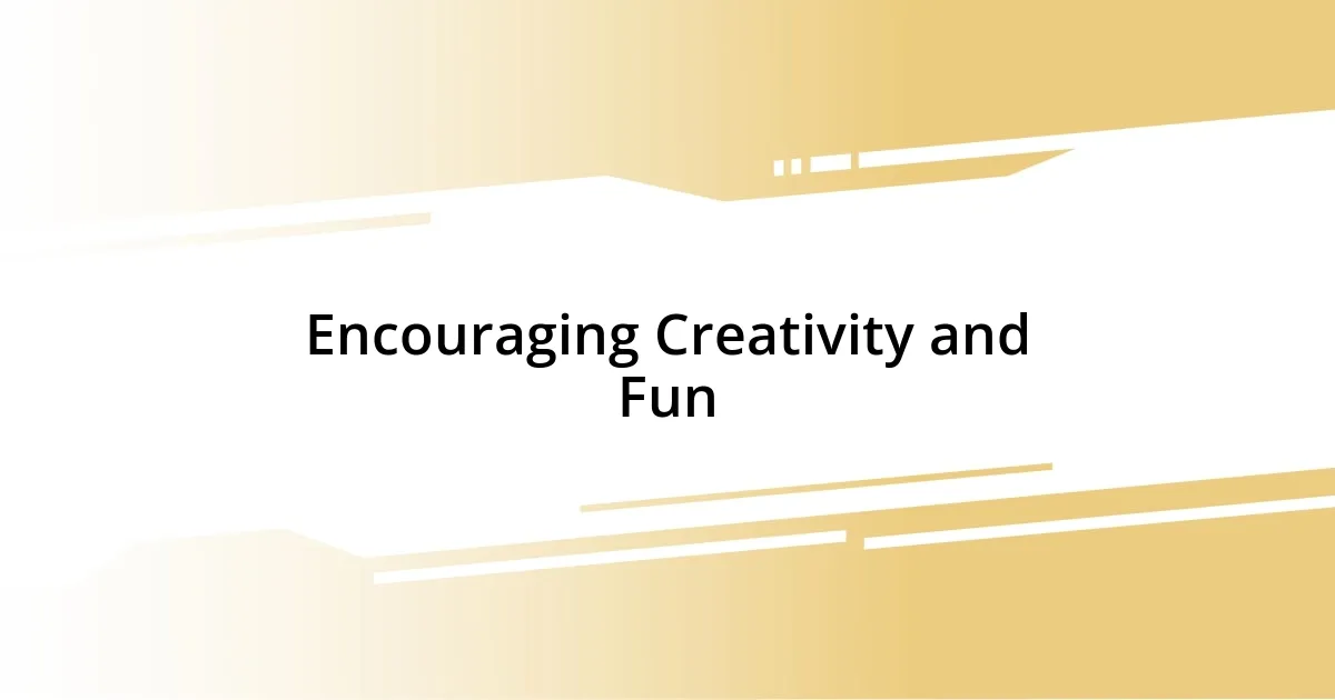 Encouraging Creativity and Fun