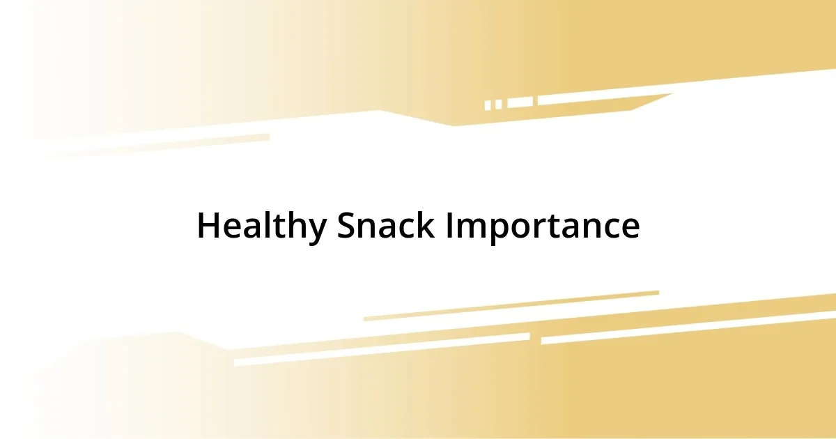 Healthy Snack Importance