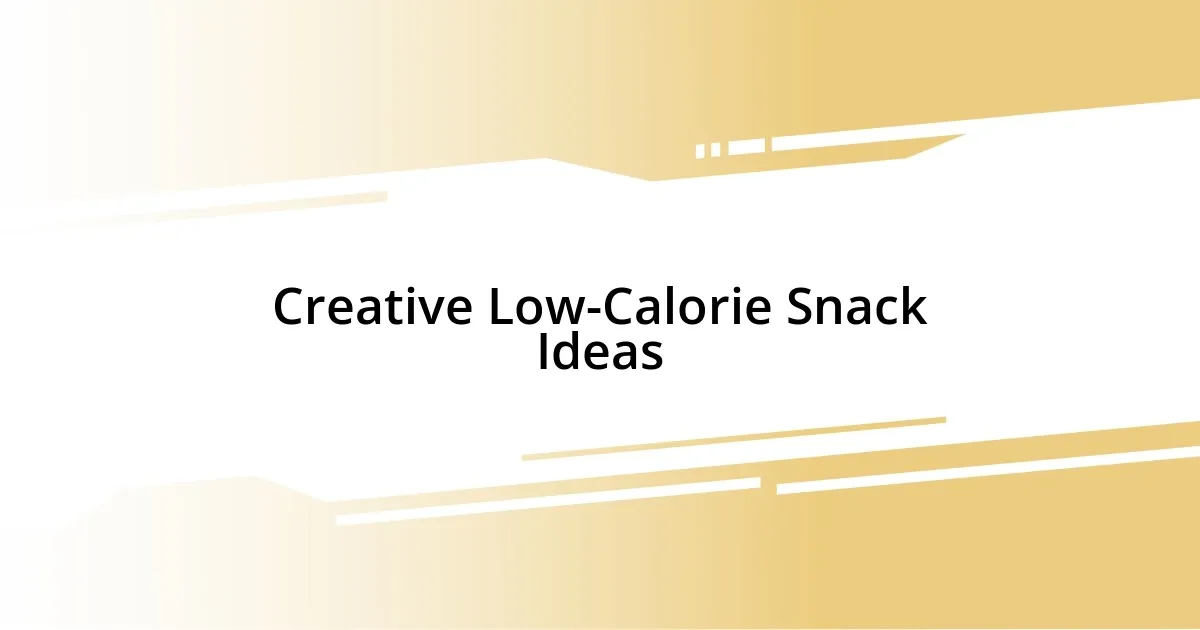 Creative Low-Calorie Snack Ideas