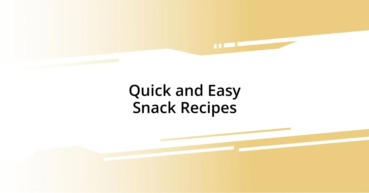 Quick and Easy Snack Recipes