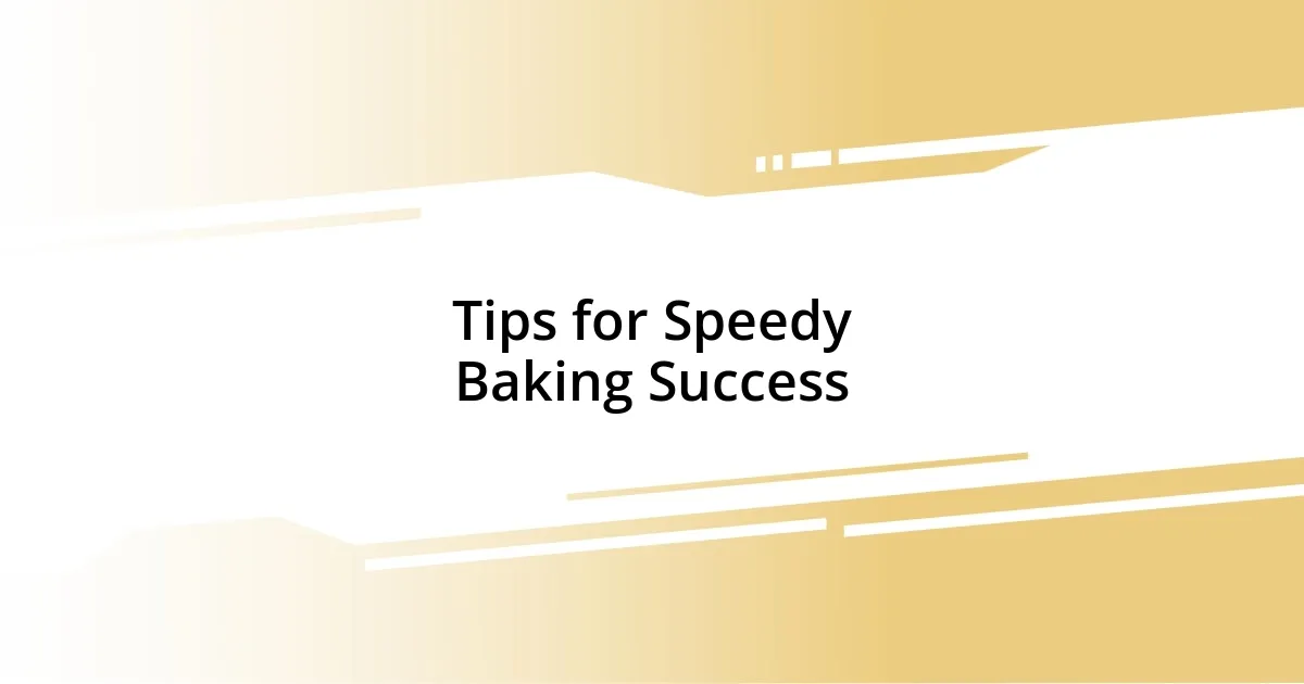 Tips for Speedy Baking Success