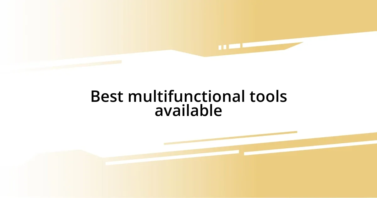 Best multifunctional tools available