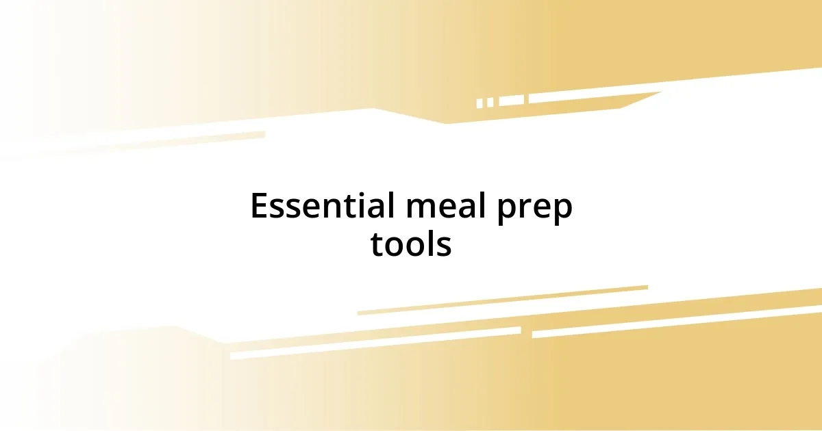 Essential meal prep tools