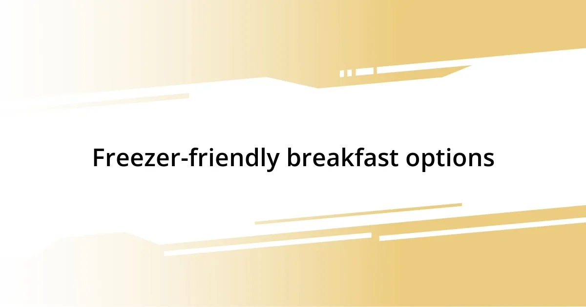 Freezer-friendly breakfast options