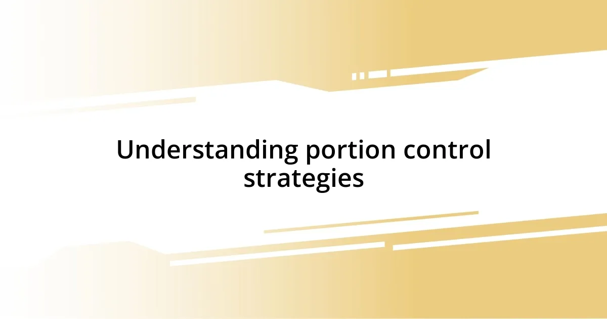 Understanding portion control strategies