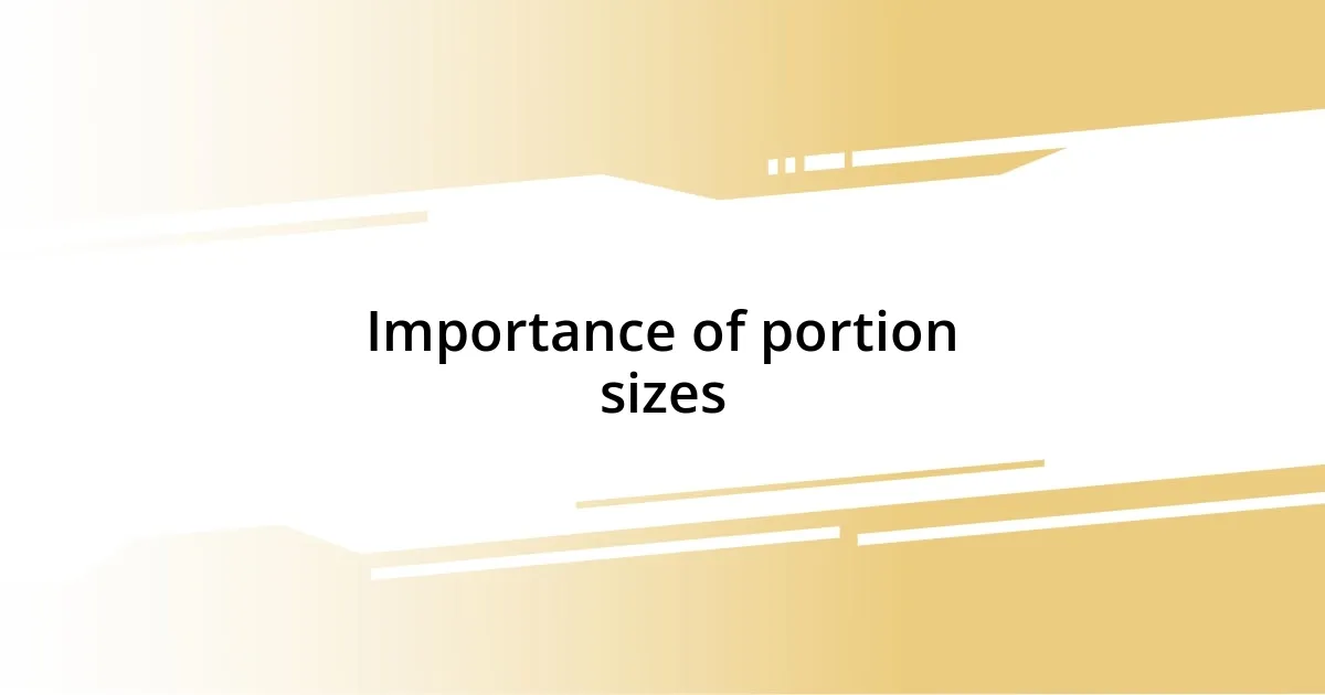 Importance of portion sizes