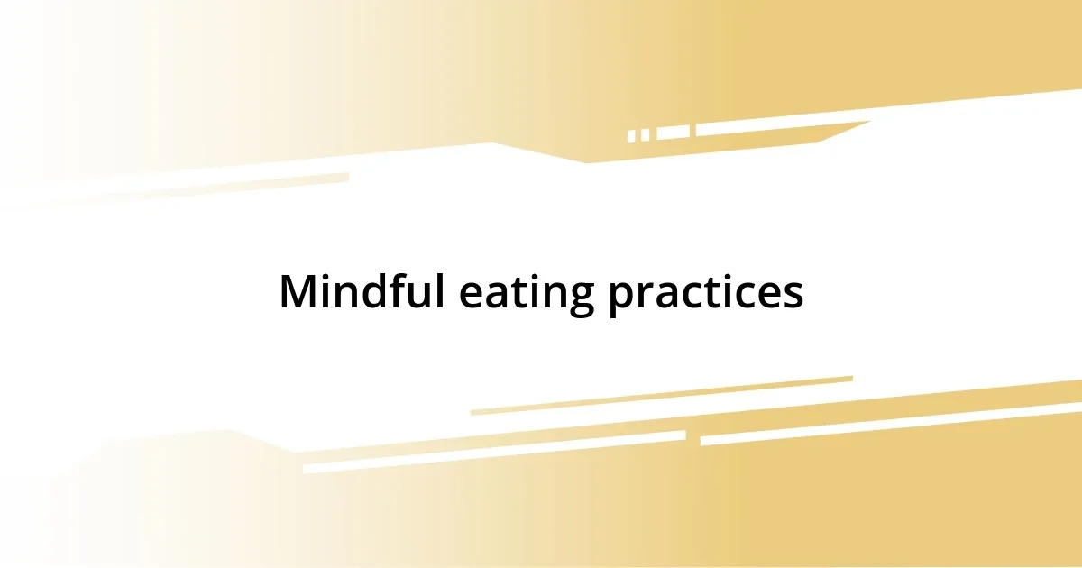 Mindful eating practices