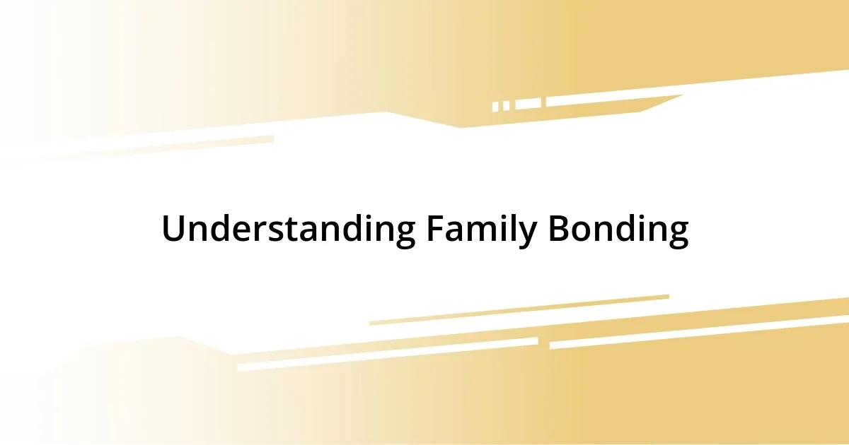 Understanding Family Bonding