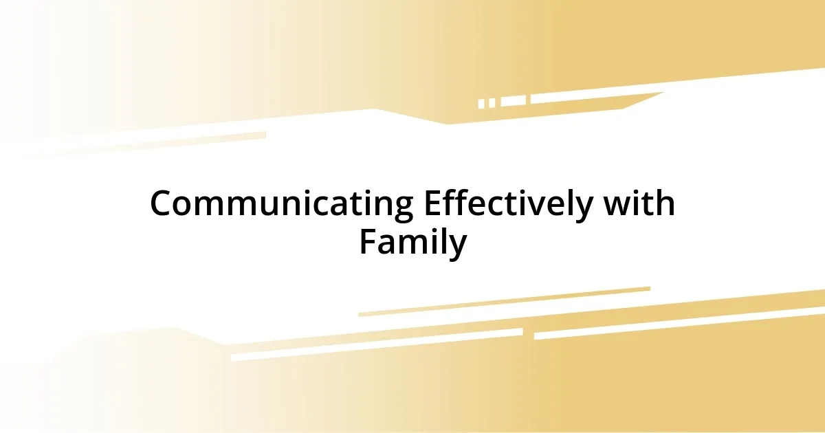 Communicating Effectively with Family