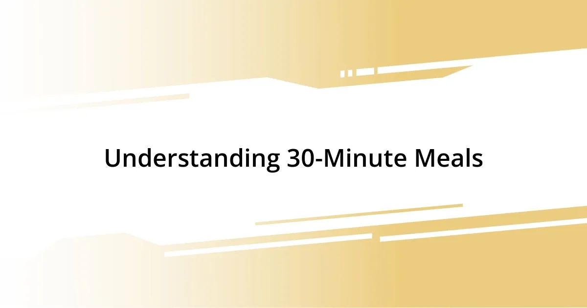 Understanding 30-Minute Meals