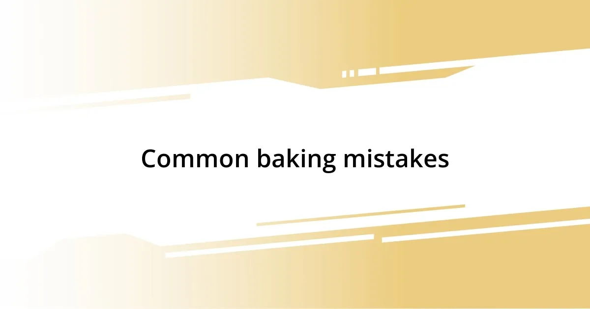 Common baking mistakes