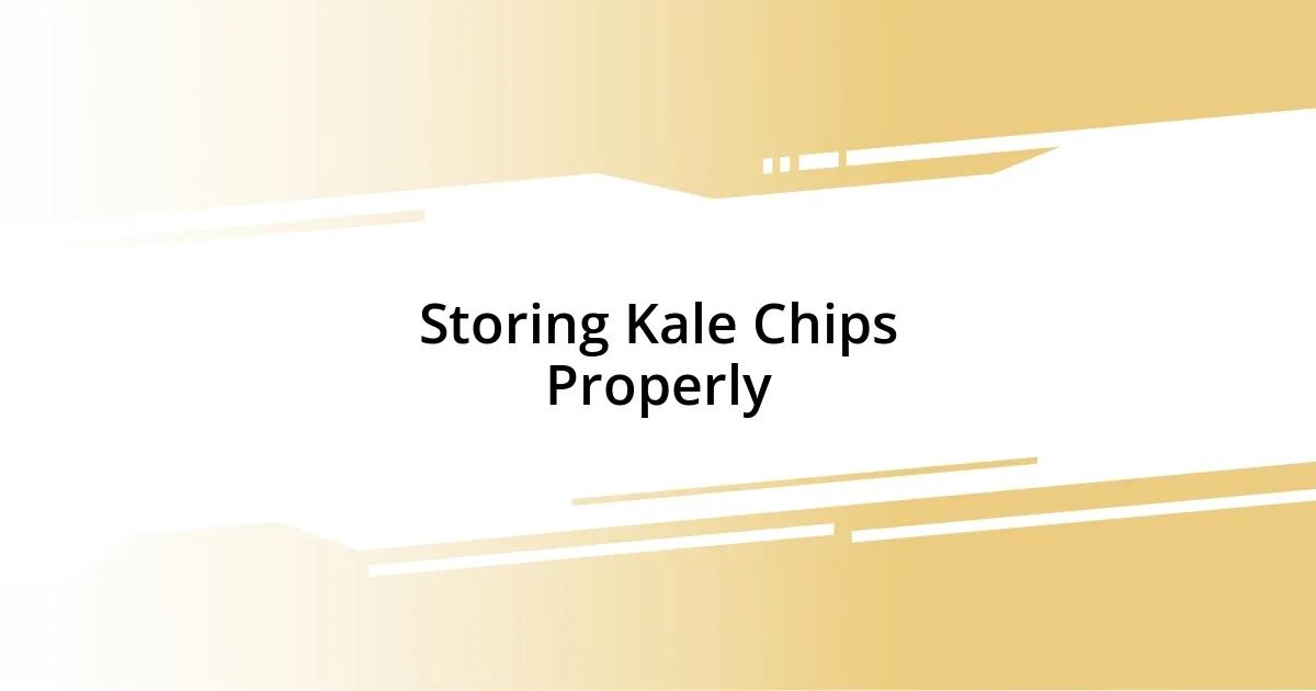 Storing Kale Chips Properly