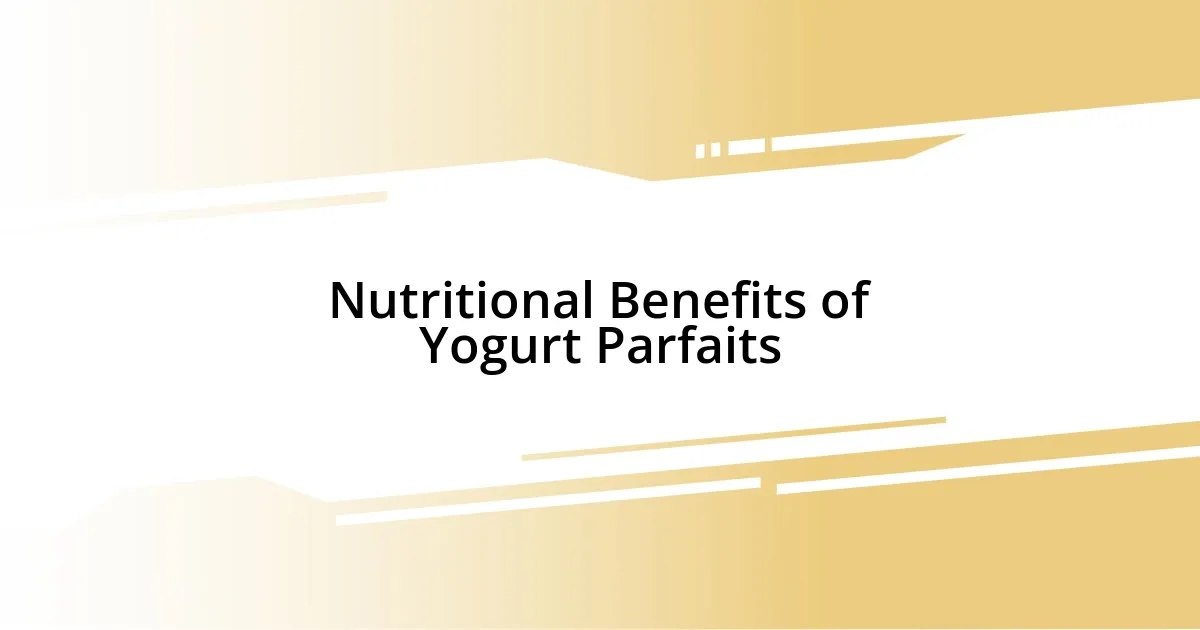 Nutritional Benefits of Yogurt Parfaits