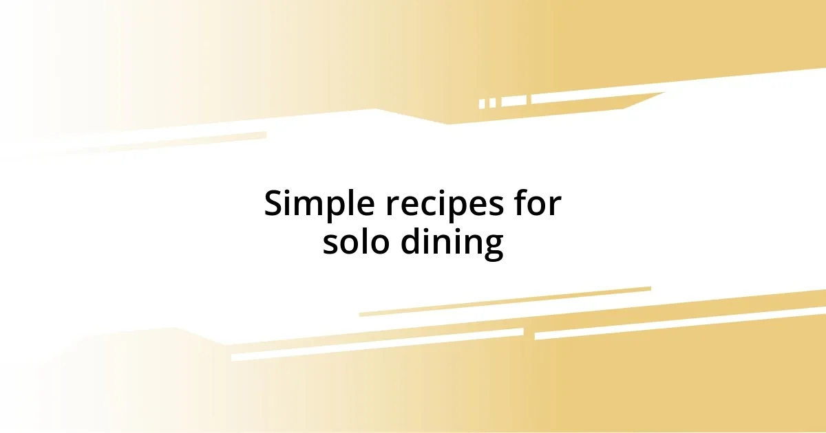 Simple recipes for solo dining