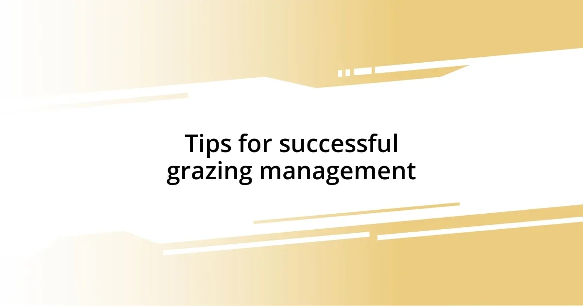 Tips for successful grazing management