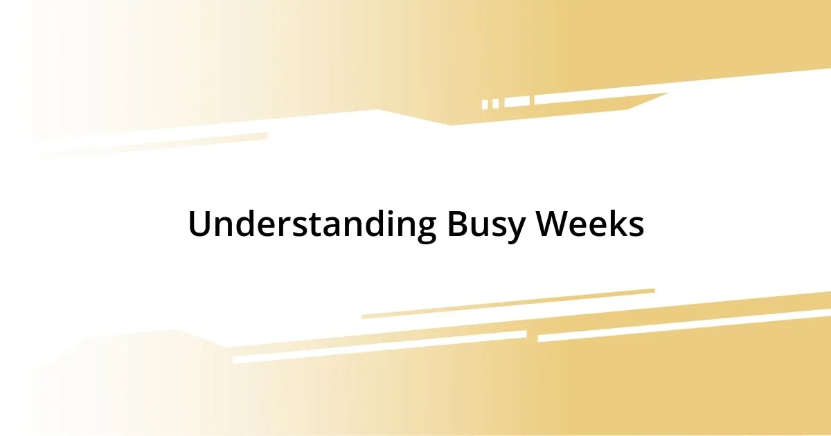 Understanding Busy Weeks