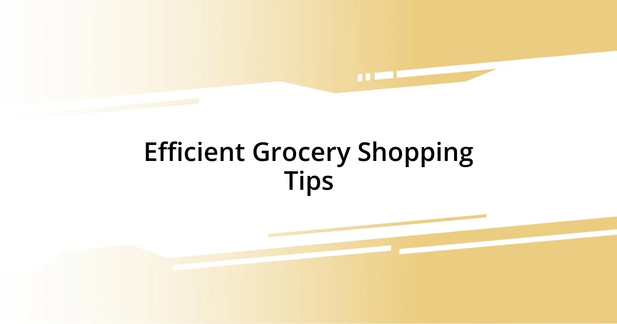 Efficient Grocery Shopping Tips