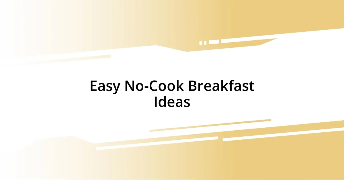 Easy No-Cook Breakfast Ideas