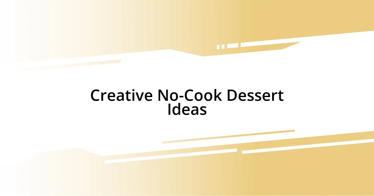 Creative No-Cook Dessert Ideas