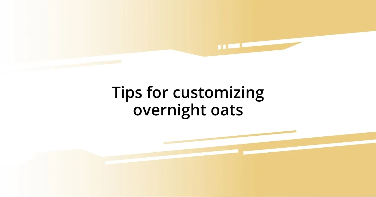 Tips for customizing overnight oats