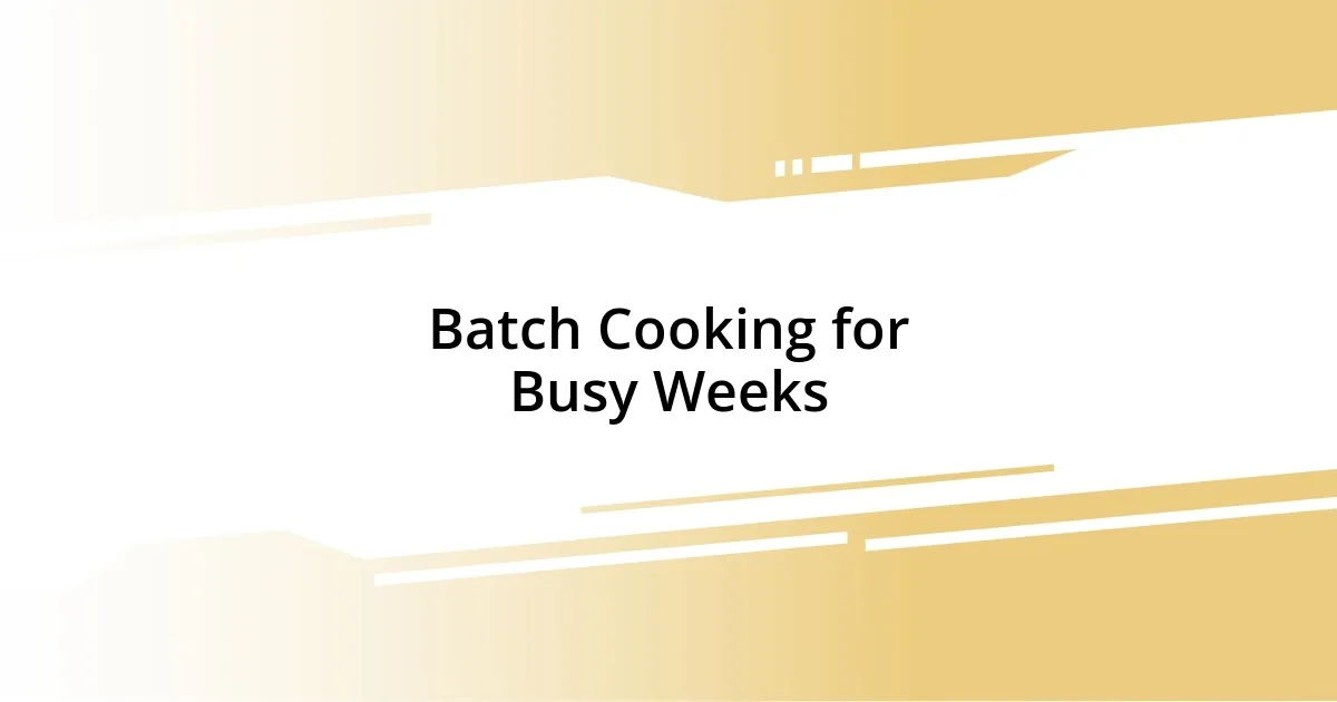 Batch Cooking for Busy Weeks