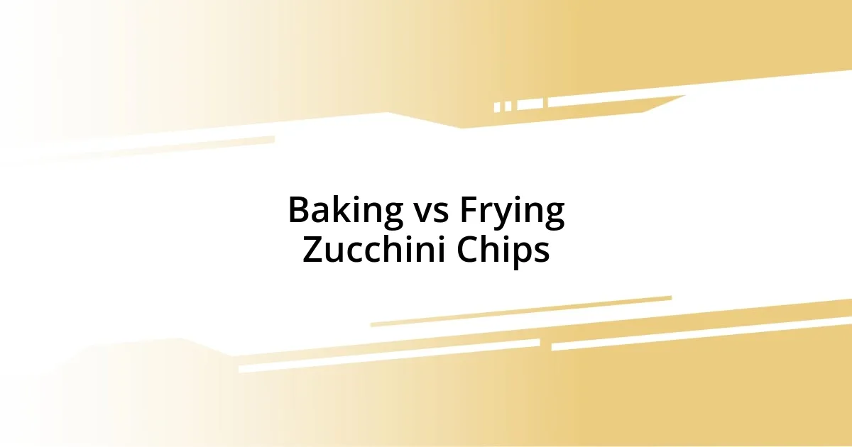 Baking vs Frying Zucchini Chips