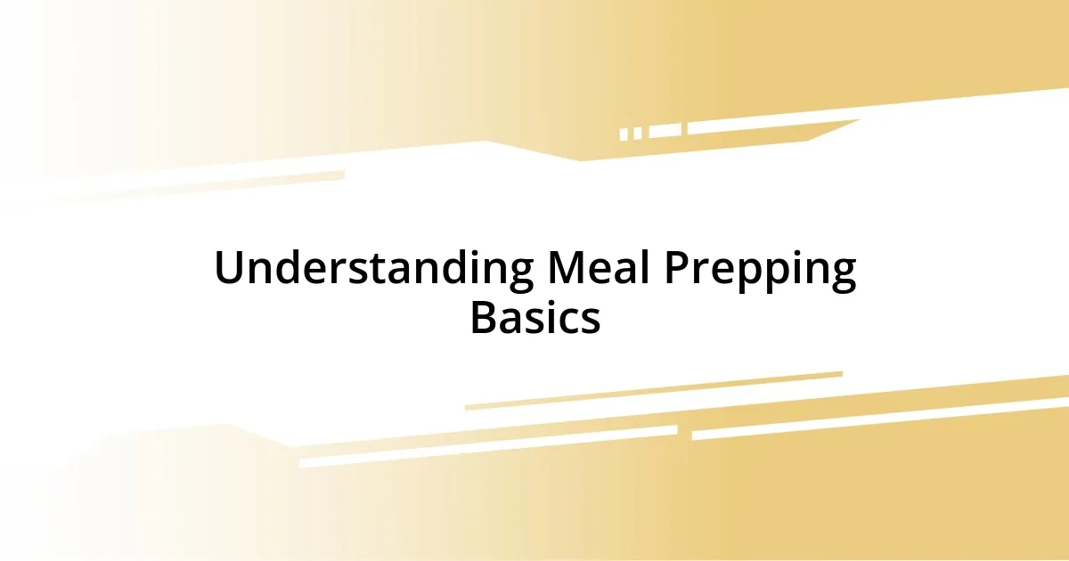 Understanding Meal Prepping Basics