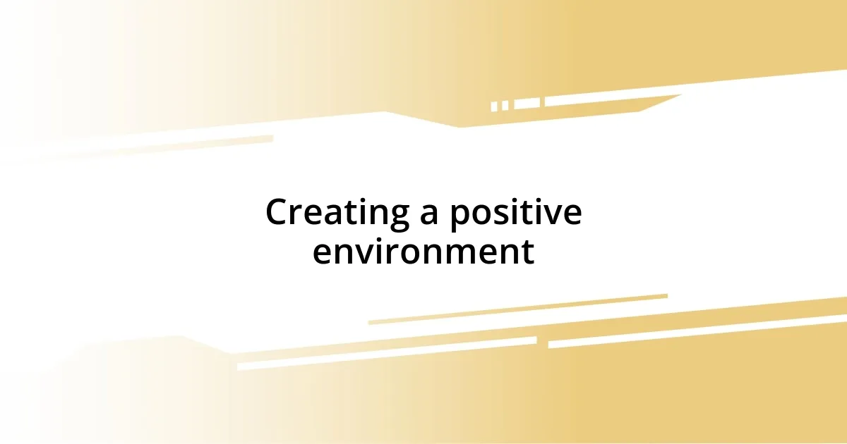 Creating a positive environment