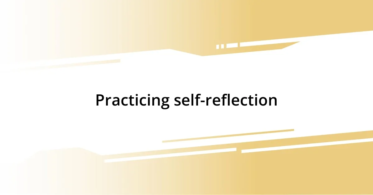 Practicing self-reflection